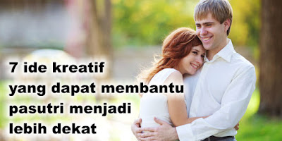 7 ide kreatif yang dapat membantu pasutri menjadi lebih dekat 