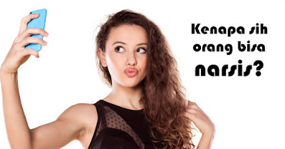 kenapa-sih-orang-bisa-narsis-berikut-cara-mengatasinya