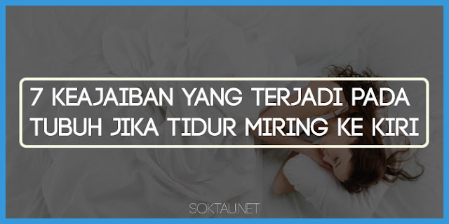 7 Keajaiban Yang Terjadi Pada Tubuh Jika Tidur Miring Ke Kiri