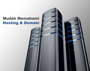 Mudah Memahami Hosting & Domain