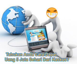 Tahukan Agan Cara Dapat Uang 5 Juta Sehari Dari Kaskus?