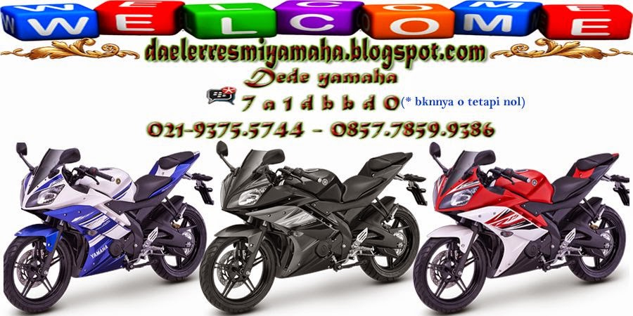 WELCOME : daelerresmiayamaha R SERIES For kaskus