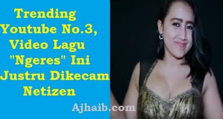 Trending Youtube Nomor 3, Video Lagu "Ngeres" Ini justru Dikecam Netizen