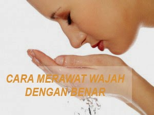 Udah Pada Tau Cara Merawat Wajah dengan Benar ???