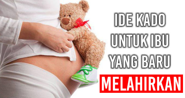 jangan-bingung-ini-inspirasi-kado-untuk-teman-pasca-melahirkan