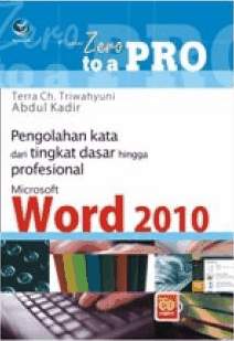 From Zero to A Pro : Pengolahan Kata dari Tingkat Dasar hingga Profesional Microsoft