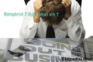 Menyikapi Keadaan Bangkrut - Pahami ini !