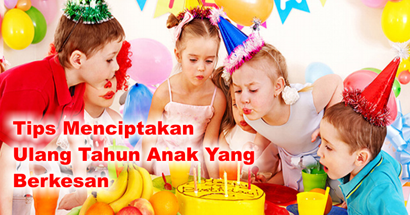 ide-kreatif-untuk-rayakan-ulang-tahun-anak-yang-mengesankan