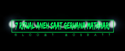 7 Ritual Aneh Saat Gerhana Matahari Total
