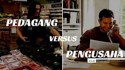 Apakah Anda tau Anda pedagang atau pengusaha? Cek Disini! 