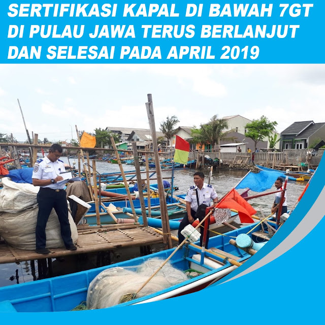 sertifikasi-kapal-di-bawah-7gt-di-pulau-jawa-terus-berlanjut-sampai-2019