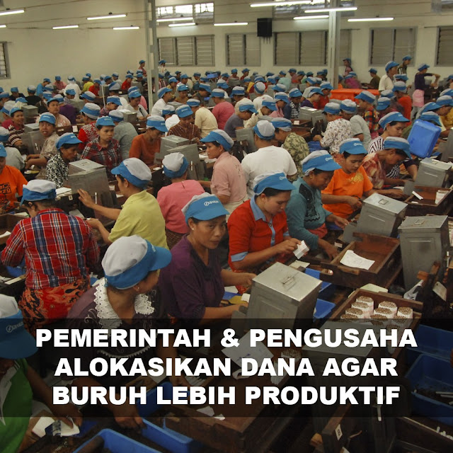 Pemerintah & Pengusaha Alokasikan Dana Agar Buruh Lebih Produktif