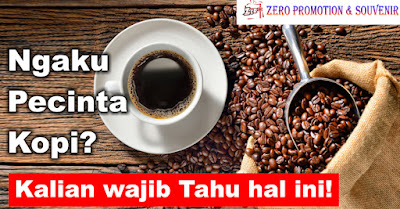 Jangan ngaku Pecinta Kopi Kalau belum tahu hal-hal ini