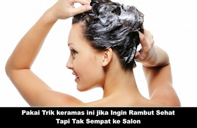 Pakai Trik keramas ini jika Ingin Rambut Sehat Tapi Tak Sempat ke Salon
