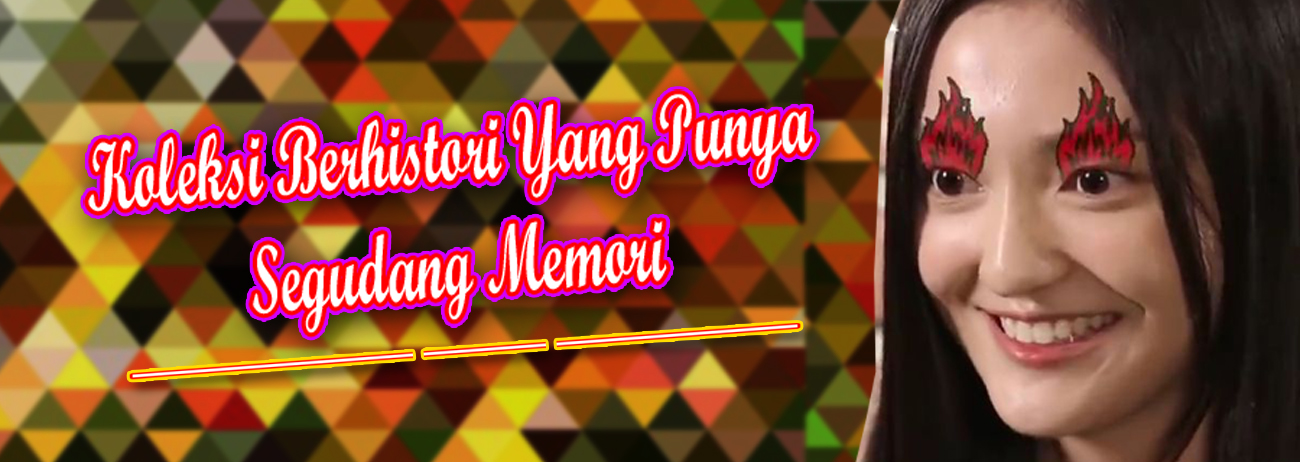 Koleksi Berhistori Yang Punya Segudang Memori