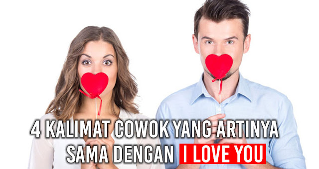 Kalimat Pengganti "I Love You" dari seorang Pria yang Mencintai Anda!
