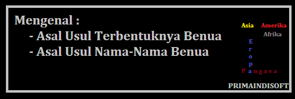 Asal Usul Benua dan Nama-Nama Benua