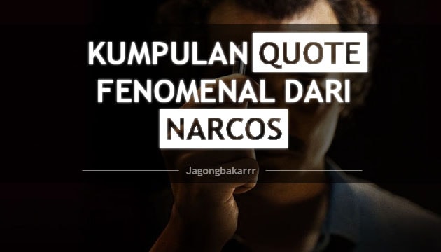 10-quote-dari-narcos-yang-bikin-merinding