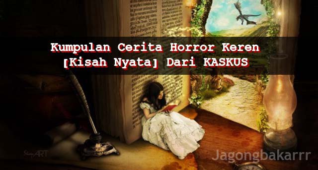 Kumpulan Cerita Horror Ter - Keren &#91;Kisah Nyata&#93; Dari Kaskus