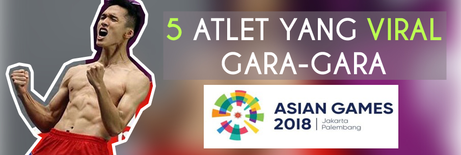 BANGGA! INI DERETAN ATLET INDONESIA YANG VIRAL DI ASIAN GAMES 2018 #INIINDONESIAKU