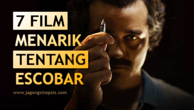 7 Film Menarik Tentang Pablo Escobar