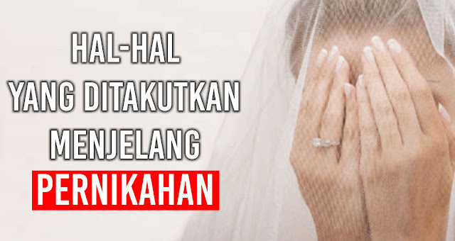 8 Ketakutan Yang Dirasakan Menjelang Pernikahan