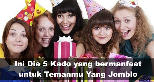 5 Ide Kado bermanfaat untuk Temanmu Yang Masih Jomblo