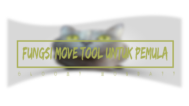 Tutorial Fungsi Move Tool Untuk Pemula