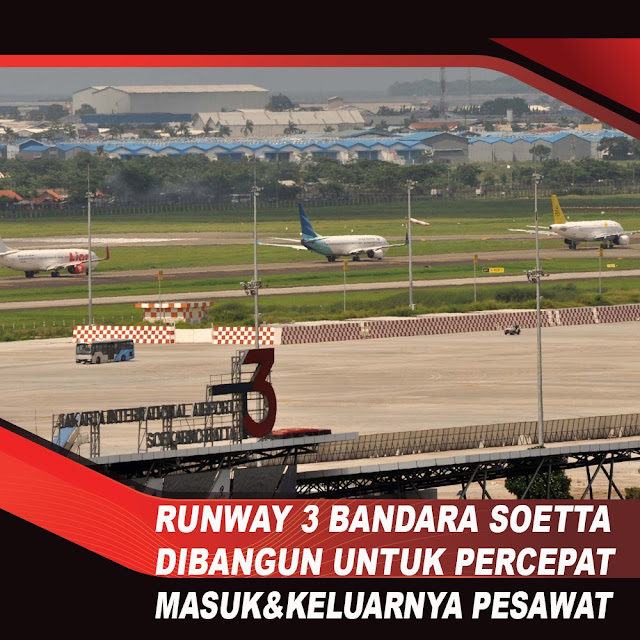 runway-3-bandara-soetta-dibangun-untuk-percepat-masuk--keluarnya-pesawat
