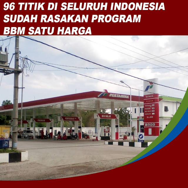 96 Titik di Seluruh Indonesia Sudah Rasakan Program BBM Satu Harga