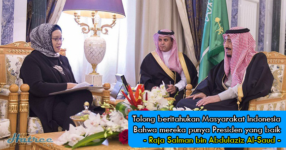 Raja Salman: Tolong Beritahukan Rakyat Indonesia Bahwa Mereka Punya Presiden yg Baik