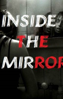 INSIDE THE MIRROR