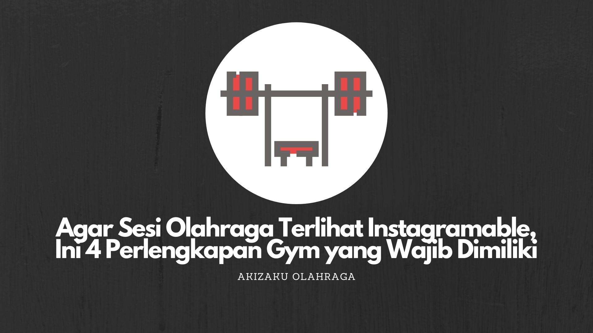  Agar Sesi Olahraga Terlihat Instagramable, 4 Perlengkapan Gym yang Wajib Dimiliki 