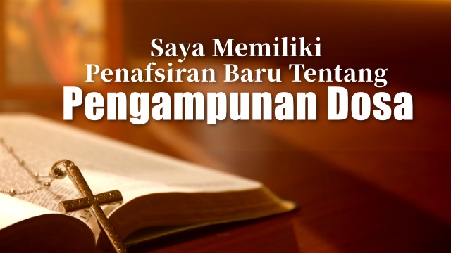 Saya Memiliki Penafsiran Baru Tentang Pengampunan Dosa