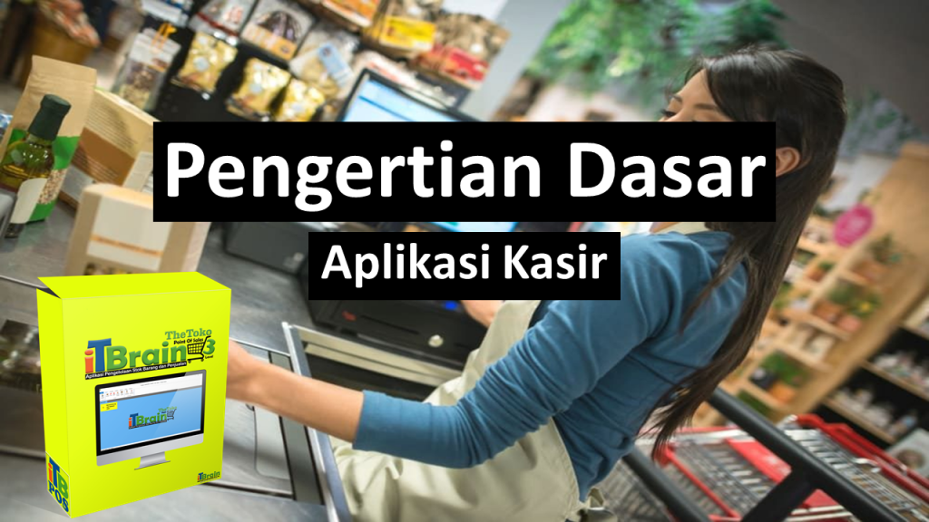 pengertian-dasar-aplikasi-kasir-secara-umum--manfaat-dan-keuntungannya