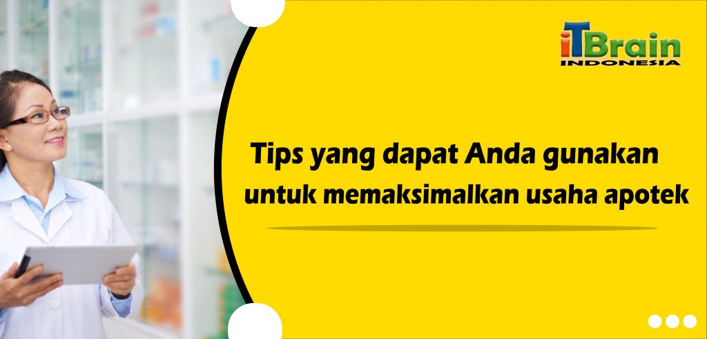 Tips ini dapat Anda gunakan untuk memaksimalkan usaha apotek