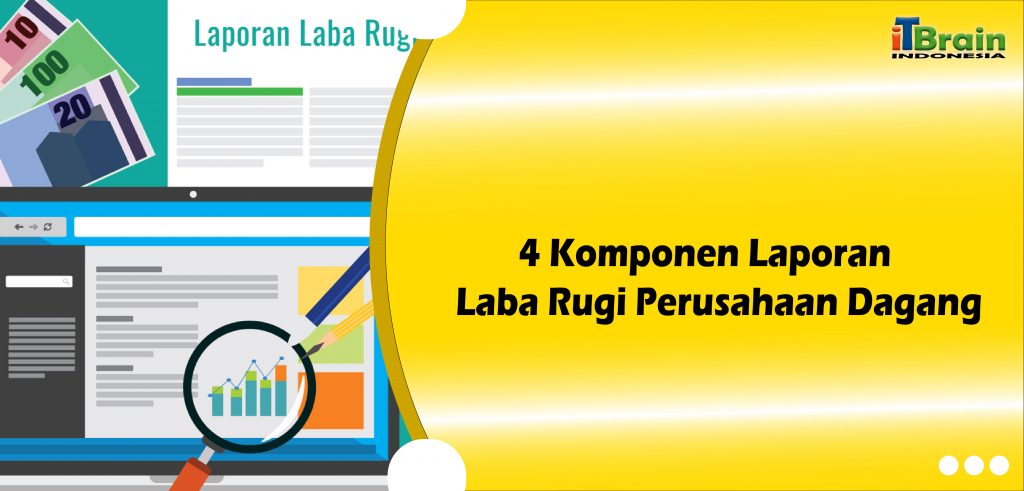 4 Komponen Laporan Laba Rugi Perusahaan Dagang