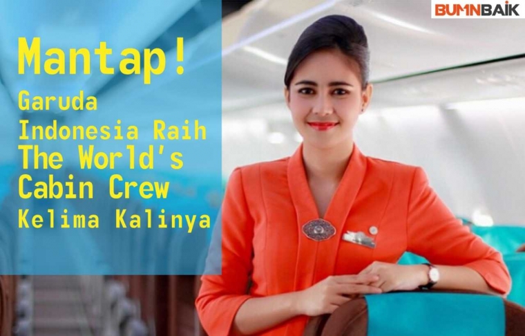 Hebat! Garuda Raih Ke-5 kalinya "The World'S Best Cabin Crew Skytrax"