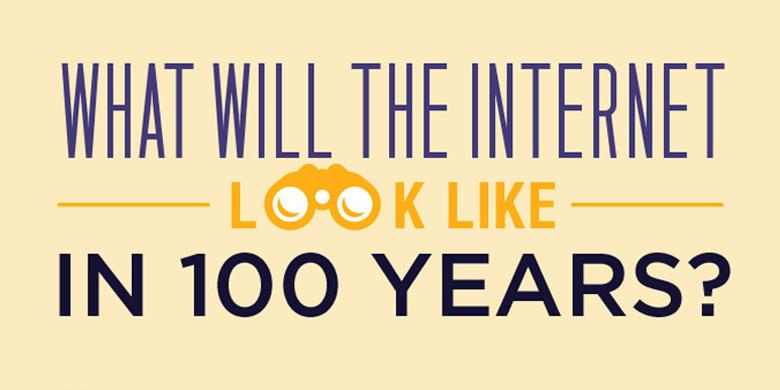Kayak apasih internet 100 tahun lagi?