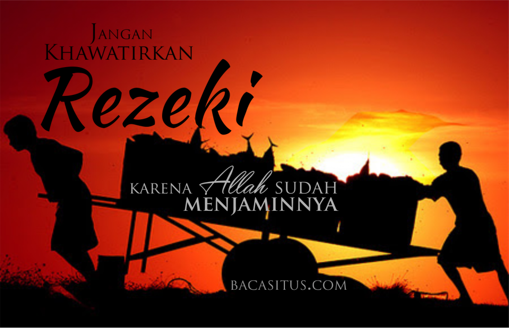 Rezeki itu tak jauh dariku
