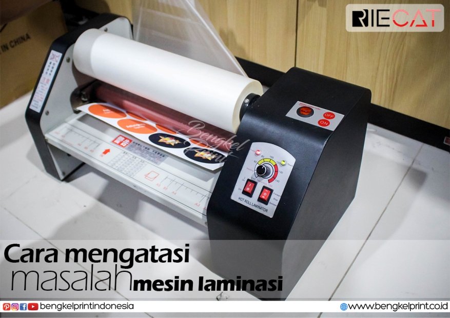 Cara Mengatasi Masalah Pada Mesin LAMINASI