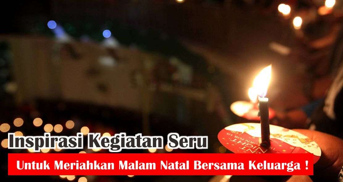 7-aktifitas-seru-untuk-merayakan-malam-natal-bersama-keluarga