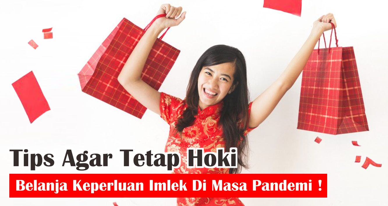tingkatkan-hoki-dengan-tips-belanja-imlek-selama-pandemi