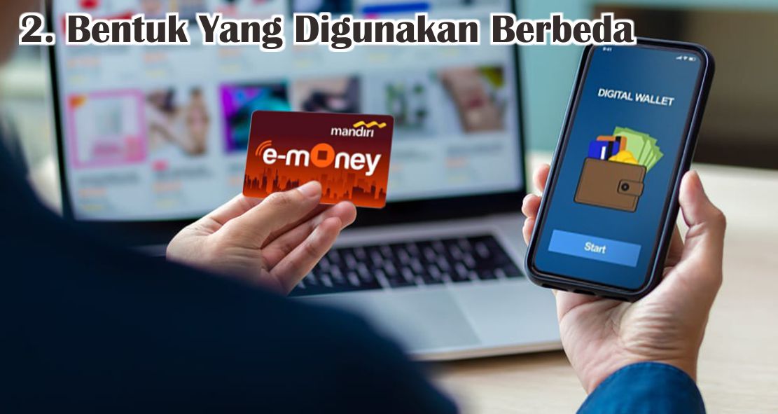  6 Perbedaan E-Money dan E-Wallet Yang Perlu Kamu Tahu !