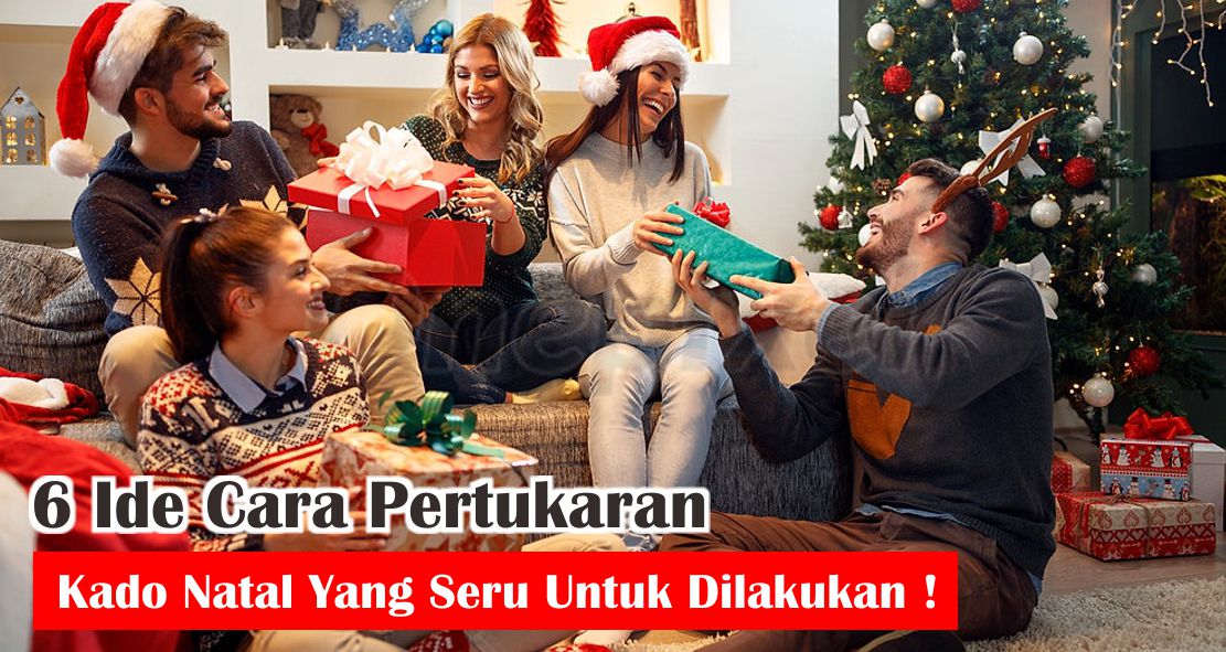  6 Ide Acara Tukar Kado Natal Yang Kreatif dan Menyenangkan ! 