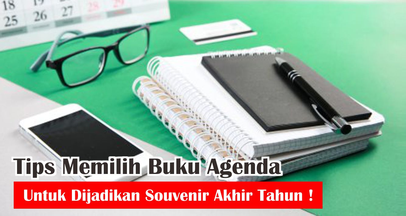 5-cara-memilih-buku-agenda-untuk-dijadikan-souvenir-akhir-tahun