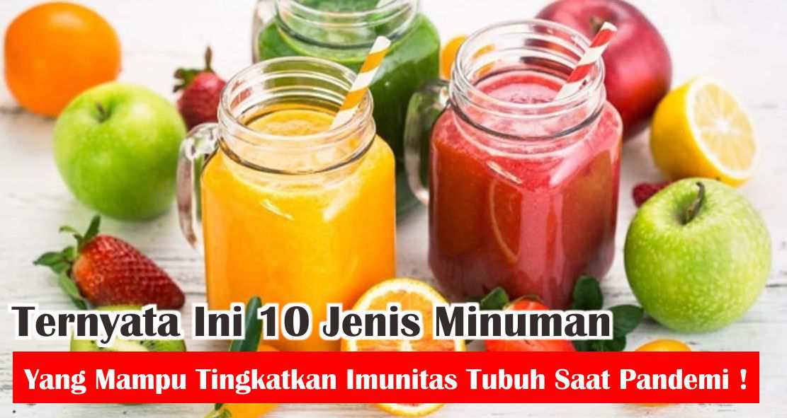 Ini Dia 10 Minuman Terbaik Untuk Tingkatkan Imun Tubuh !