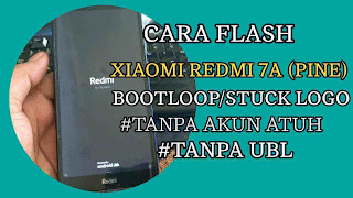 CARA FLASH HP XIOAMI REDMI 7A BOOTLOOP TANPA UBL TANPA AUTH
