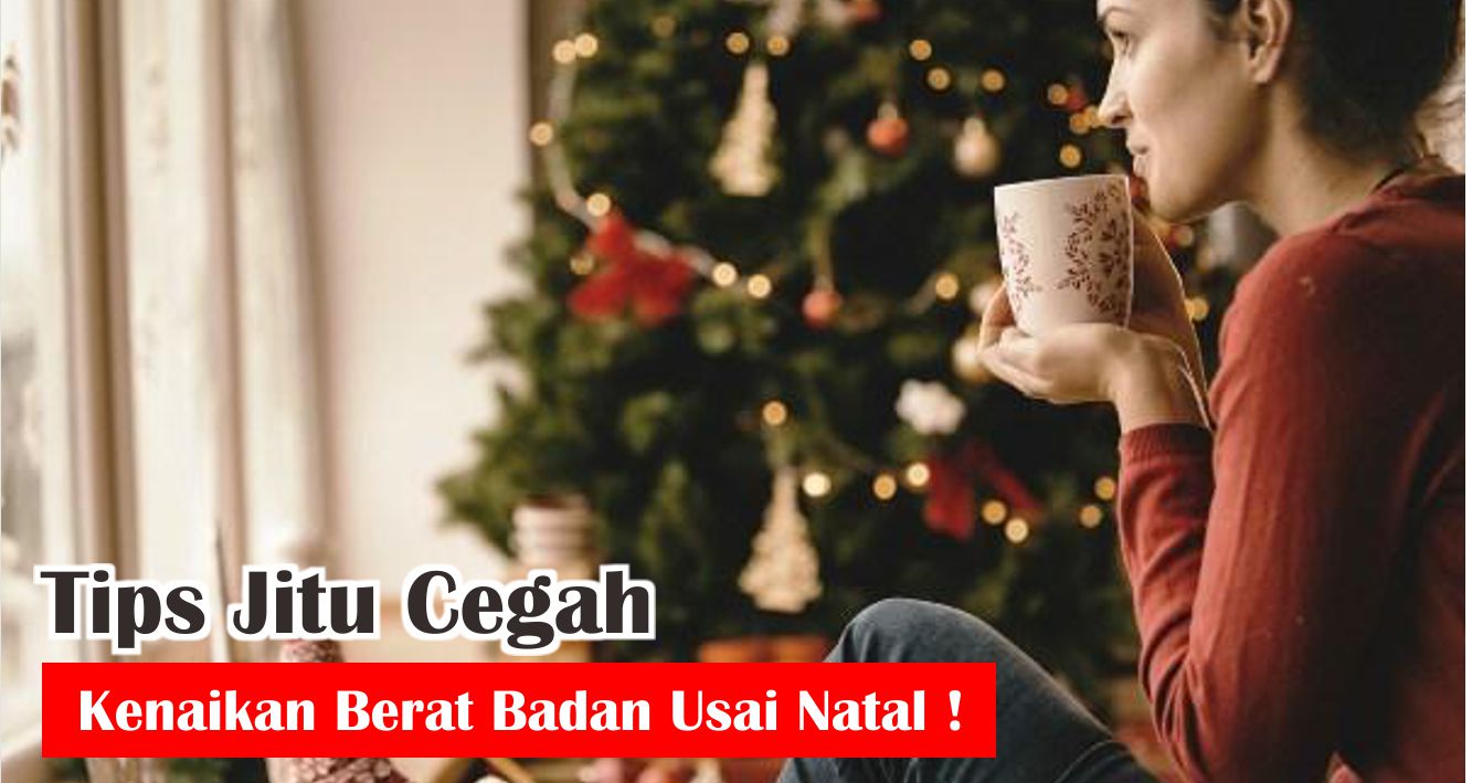  6 Cara Mudah Cegah Berat Badan Naik Saat Natal !