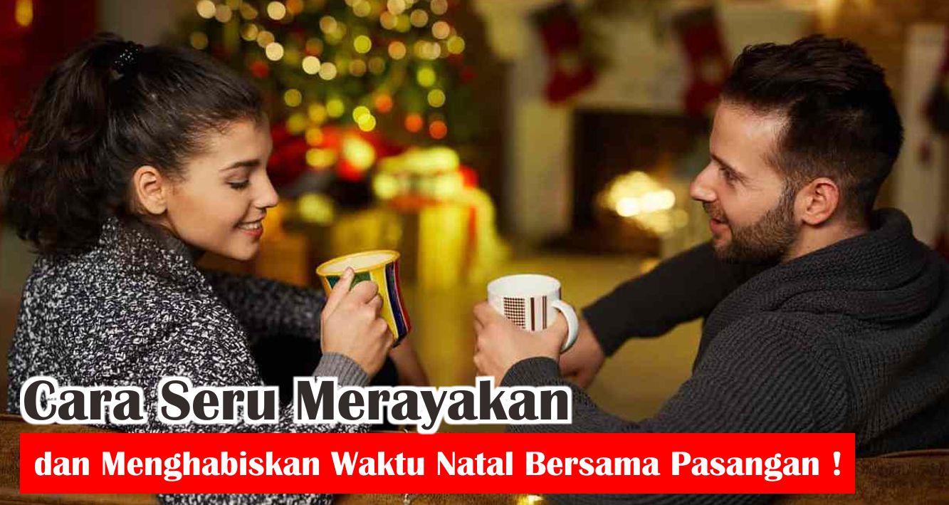 ide-kreatif-untuk-merayakan-natal-penuh-cinta-bersama-pasangan